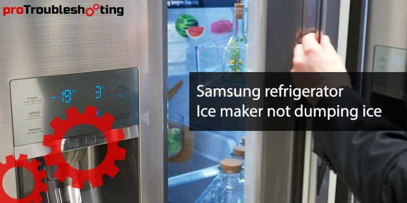 Samsung refrigerator ice maker not dumping ice