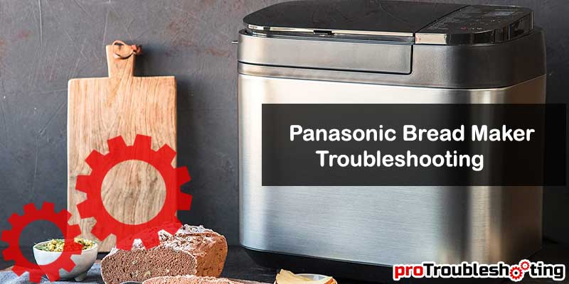 Panasonic Bread Maker Troubleshooting
