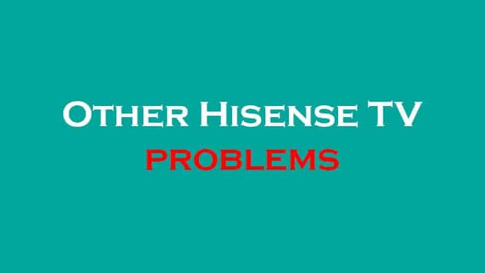 Other Hisense TV problems
