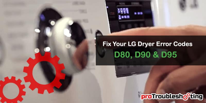 how to fix lg dryer error codes d80 and d90, D95