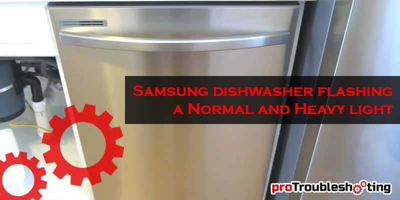 Samsung dishwasher flashing a Normal and Heavy light-FI