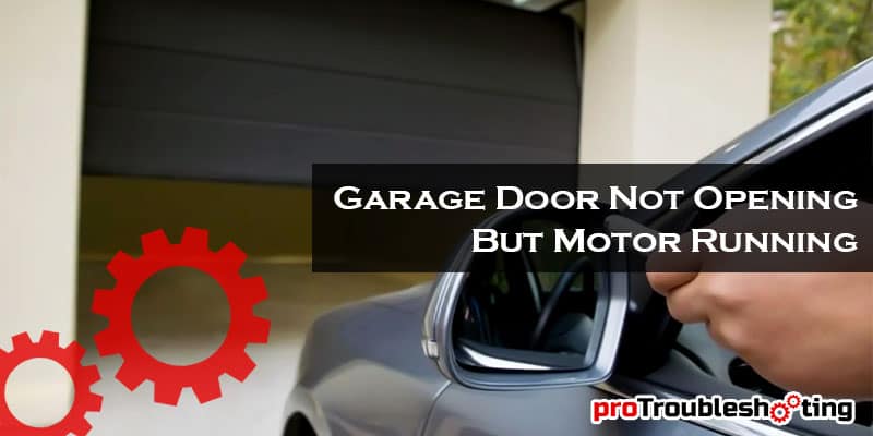 Garage Door Not Opening But Motor Running-FI