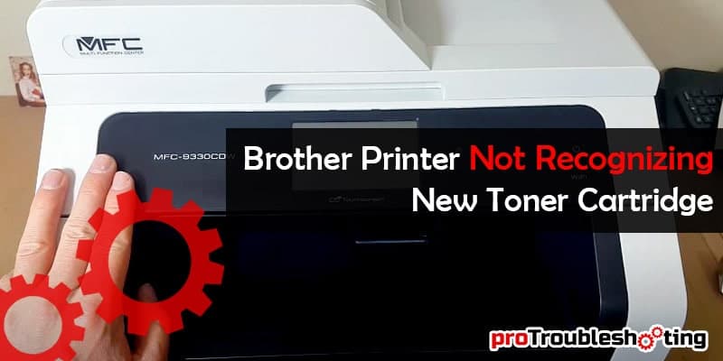 Brother Printer Not Recognizing New Toner Cartridge-FI