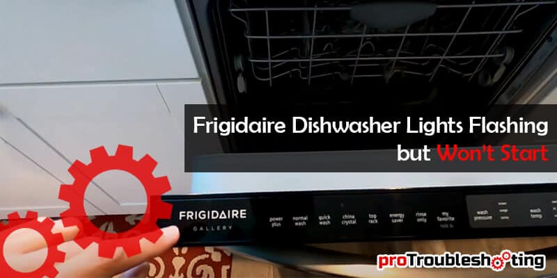 Frigidaire Dishwasher Lights Flashing but Wont Start-FI