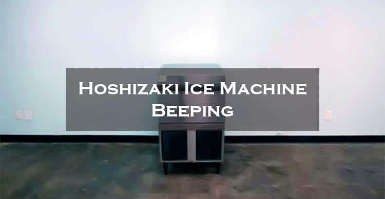 Hoshizaki Ice Machine Beeping