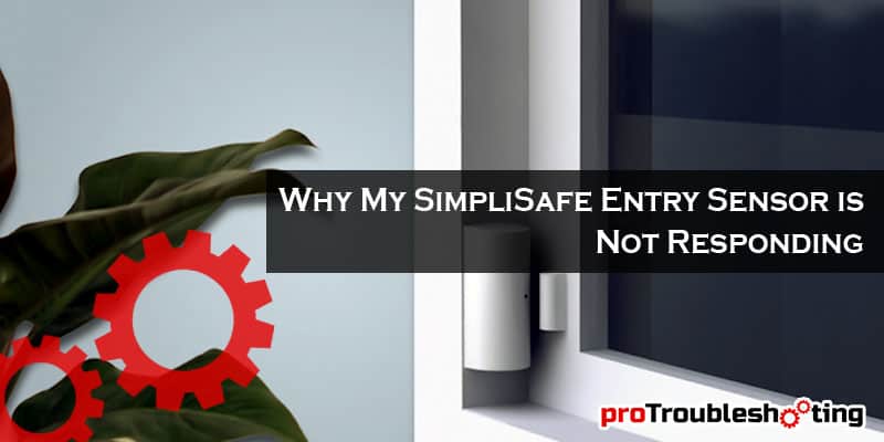 SimpliSafe Entry Sensor is Not Responding-FI